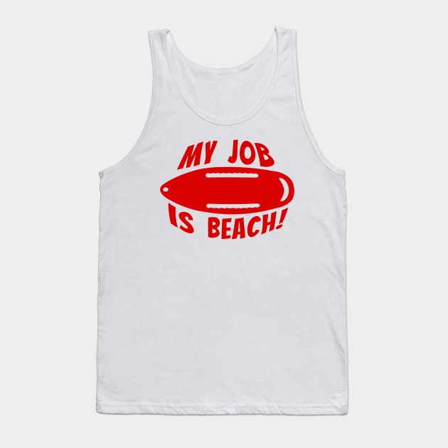 My job is beach lifeguard beach bum surfer bay watch surf guard waterman black shorts beach rescue Tank Top by BrederWorks